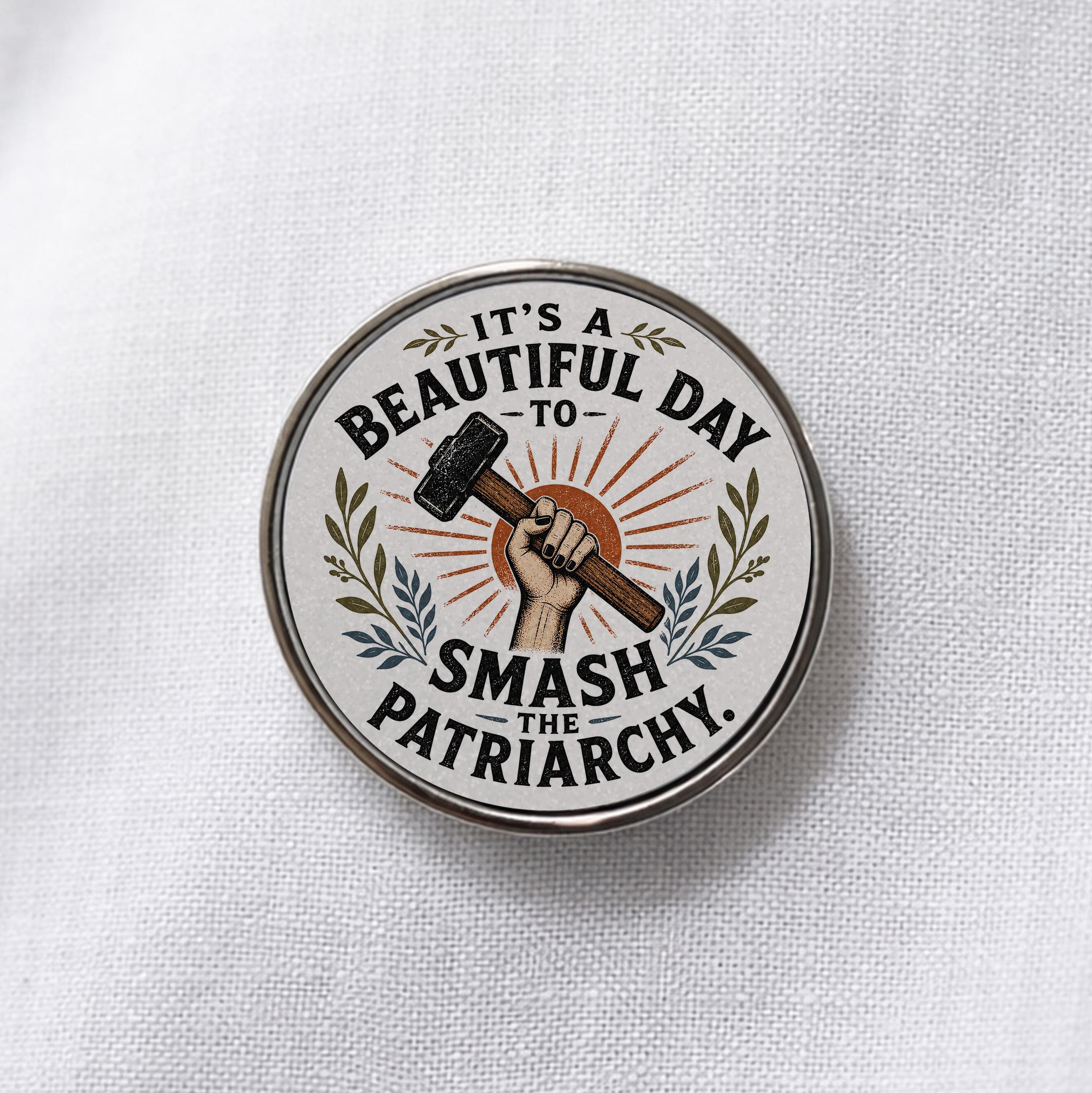 It's A Beautiful Day To Smash The Patriarchy Lapel Pin