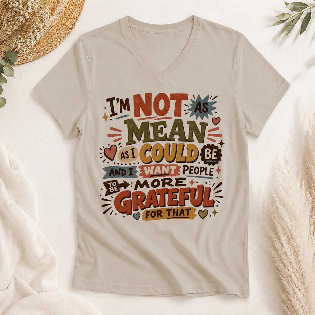 I'm Not As Mean As I Could Be Shirt