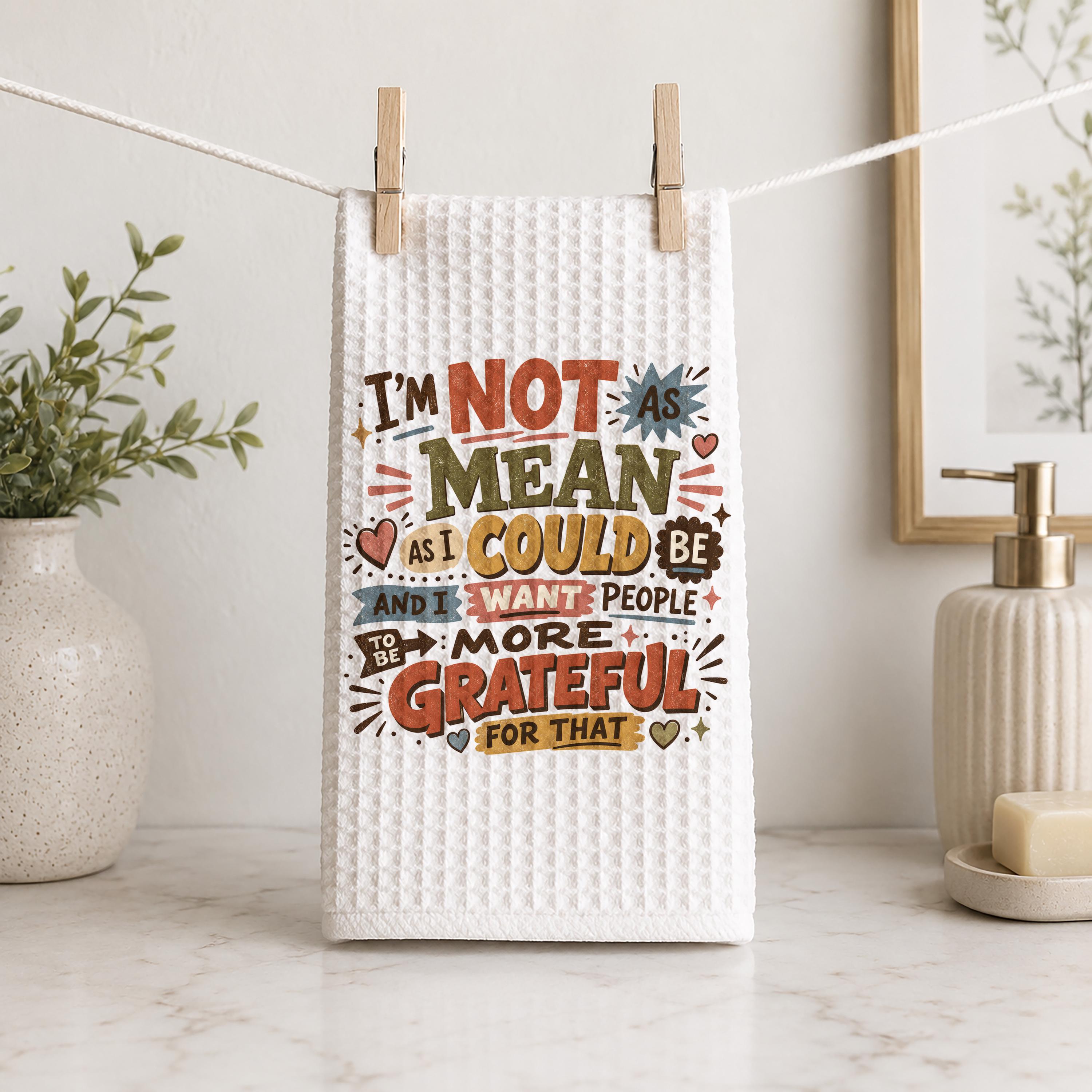 I'm Not As Mean As I Could Be Kitchen Towel Funny Hand Towel Sarcastic Home Decor Waffle Towel