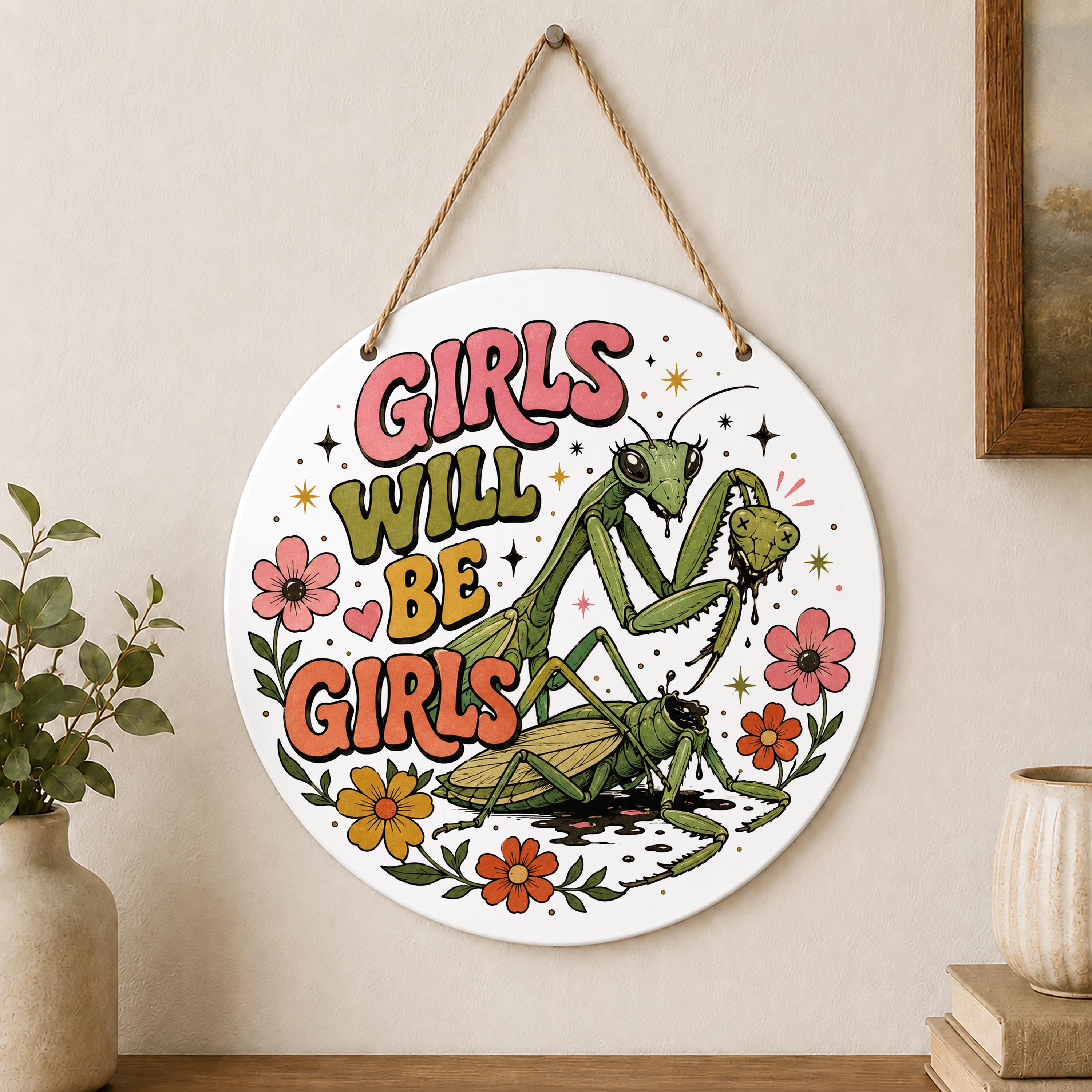 Girls Will Be Girls Door Hanger Feminist Sign Praying Mantis Outdoor Hanging Decoration Biology Decor