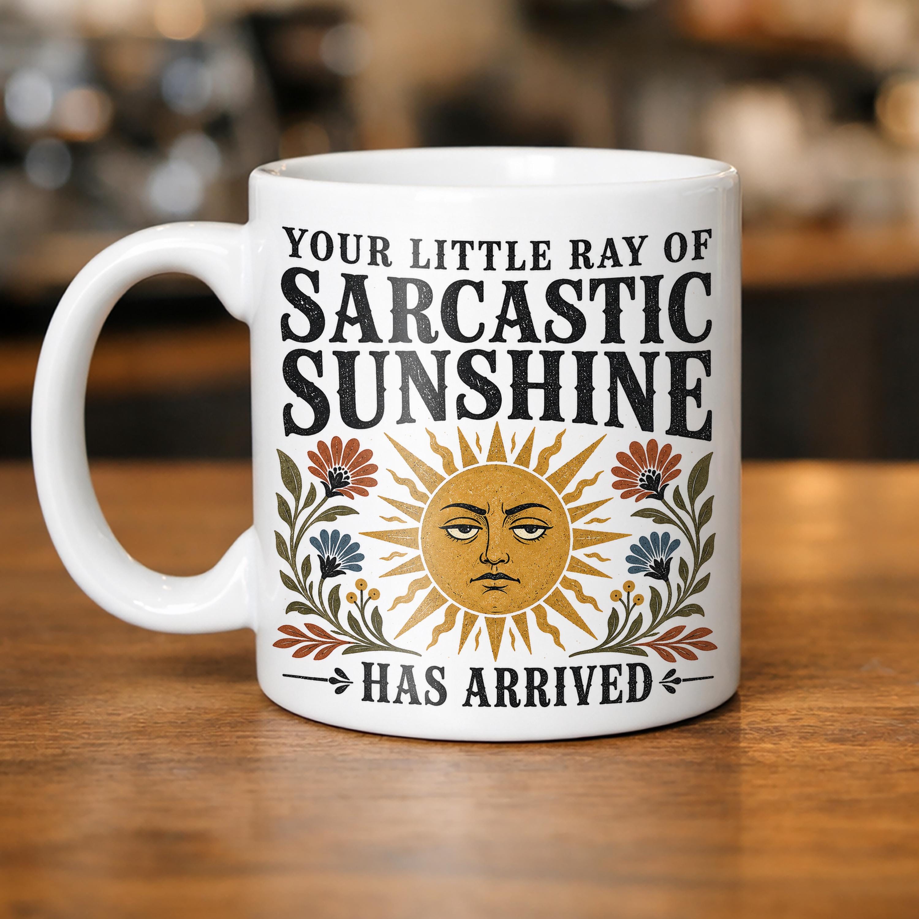 Sarcastic Sunshine Coffee Mug: Funny Office Humor Ceramic Cup