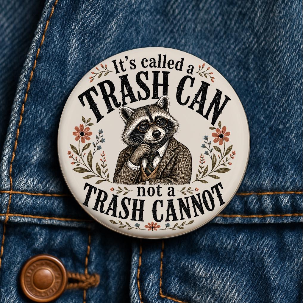 Trash Can Not Trash Cannot Raccoon Button