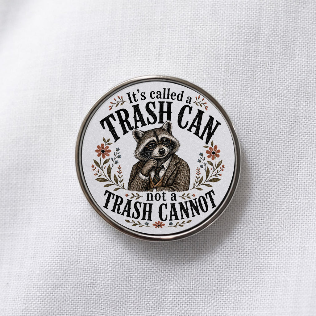 It's Called a Trash Can Not a Trash Cannot Lapel Pin