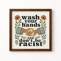 Wash Your Hands and Don't Be Racist Unframed Art Print
