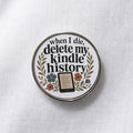 When I Die Delete My Kindle History Lapel Pin