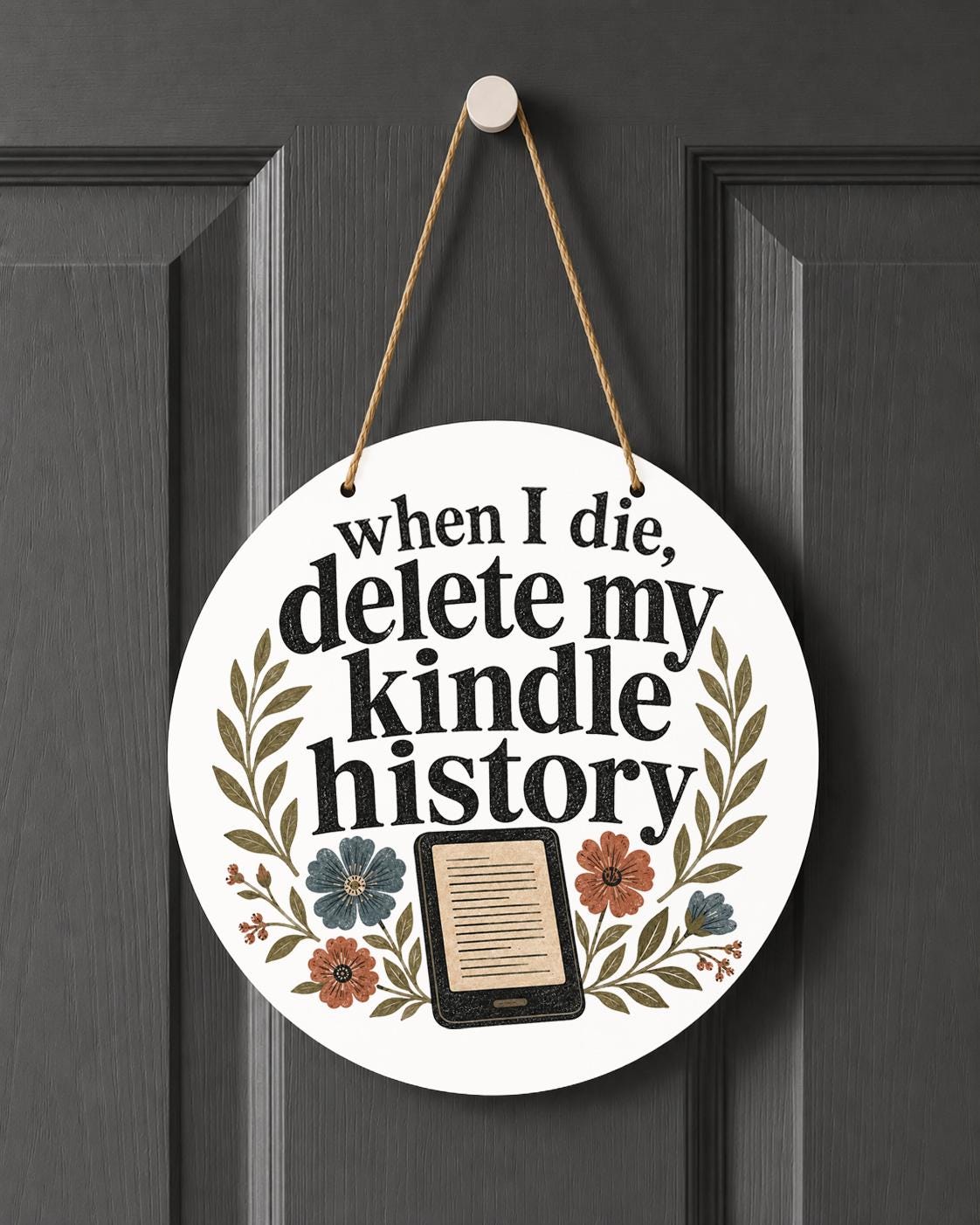 When I Die Delete My Kindle History Door Hanger Funny Reader Book Lover Decor