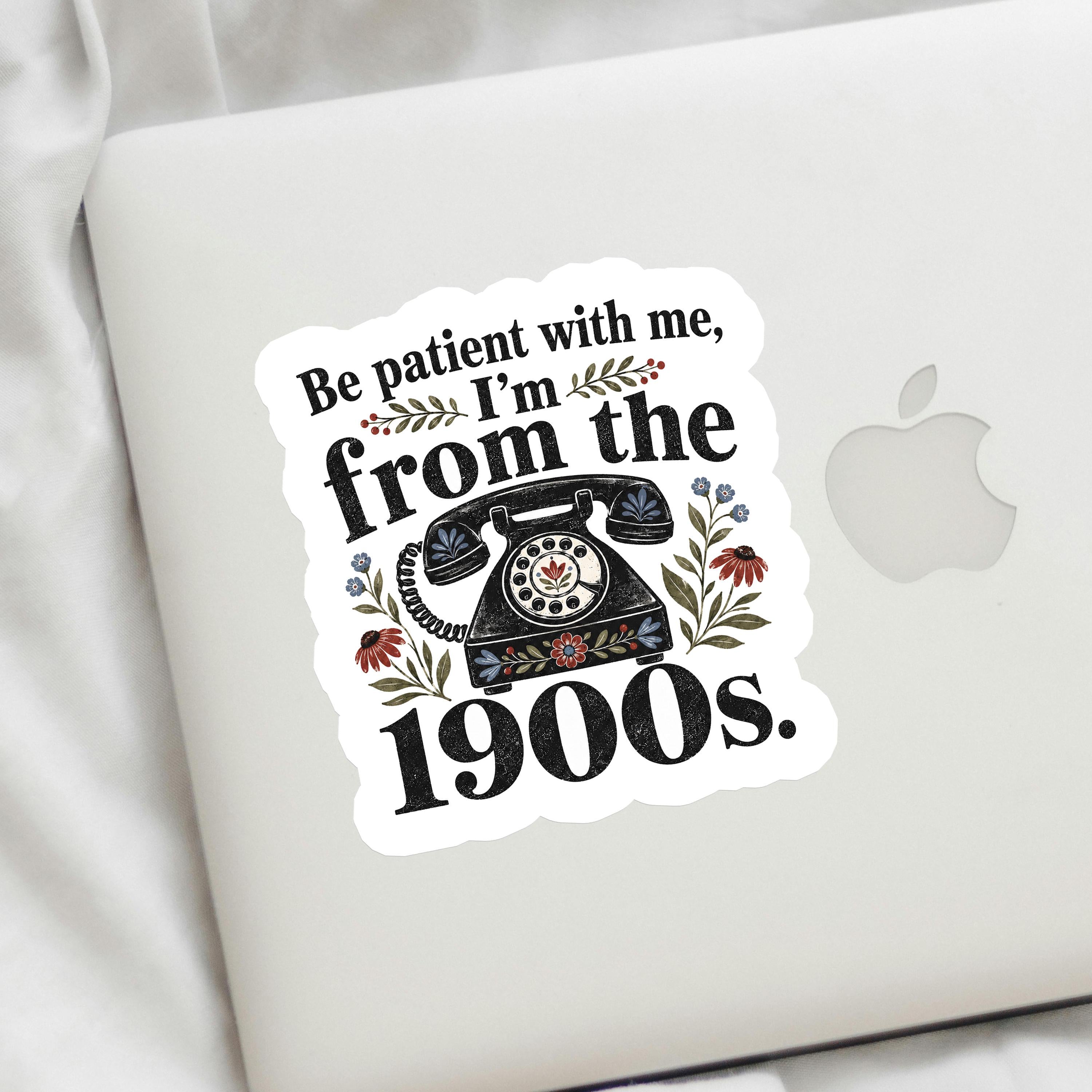 I'm From The 1900s Decal