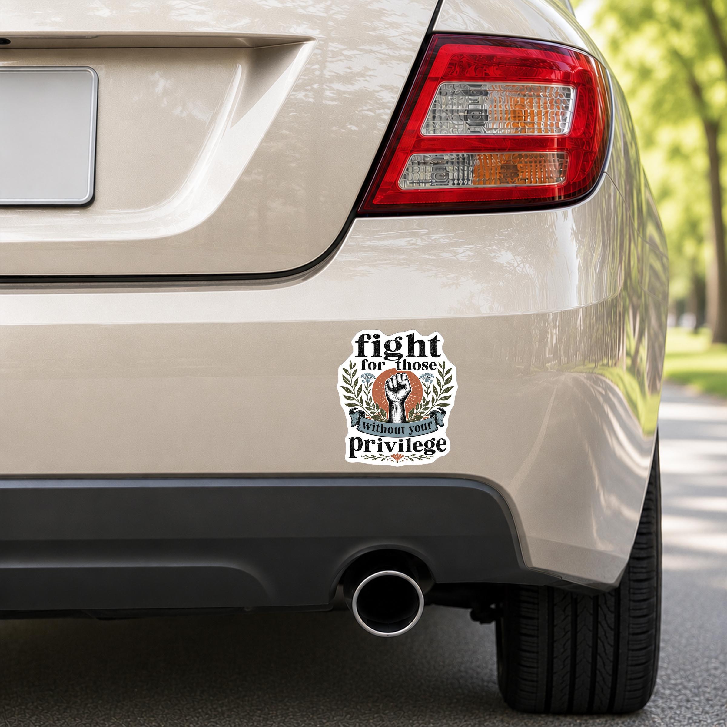 Fight for Those Without Your Privilege Decal
