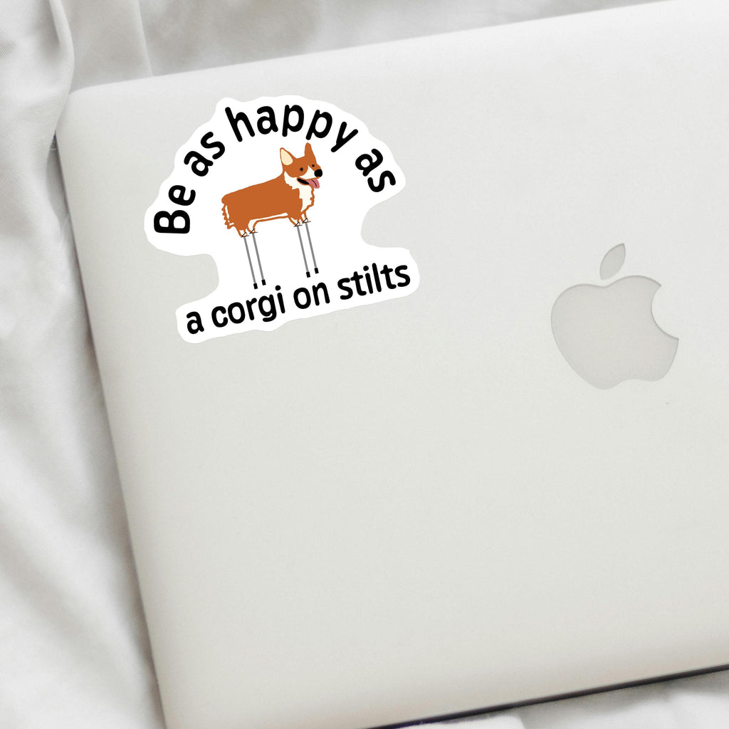 Be As Happy As A Corgi On Stilts Decal