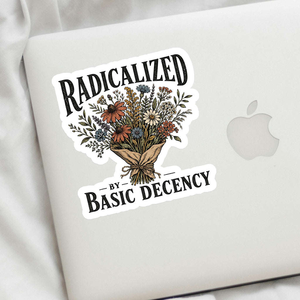 Radicalized by Basic Decency Decal