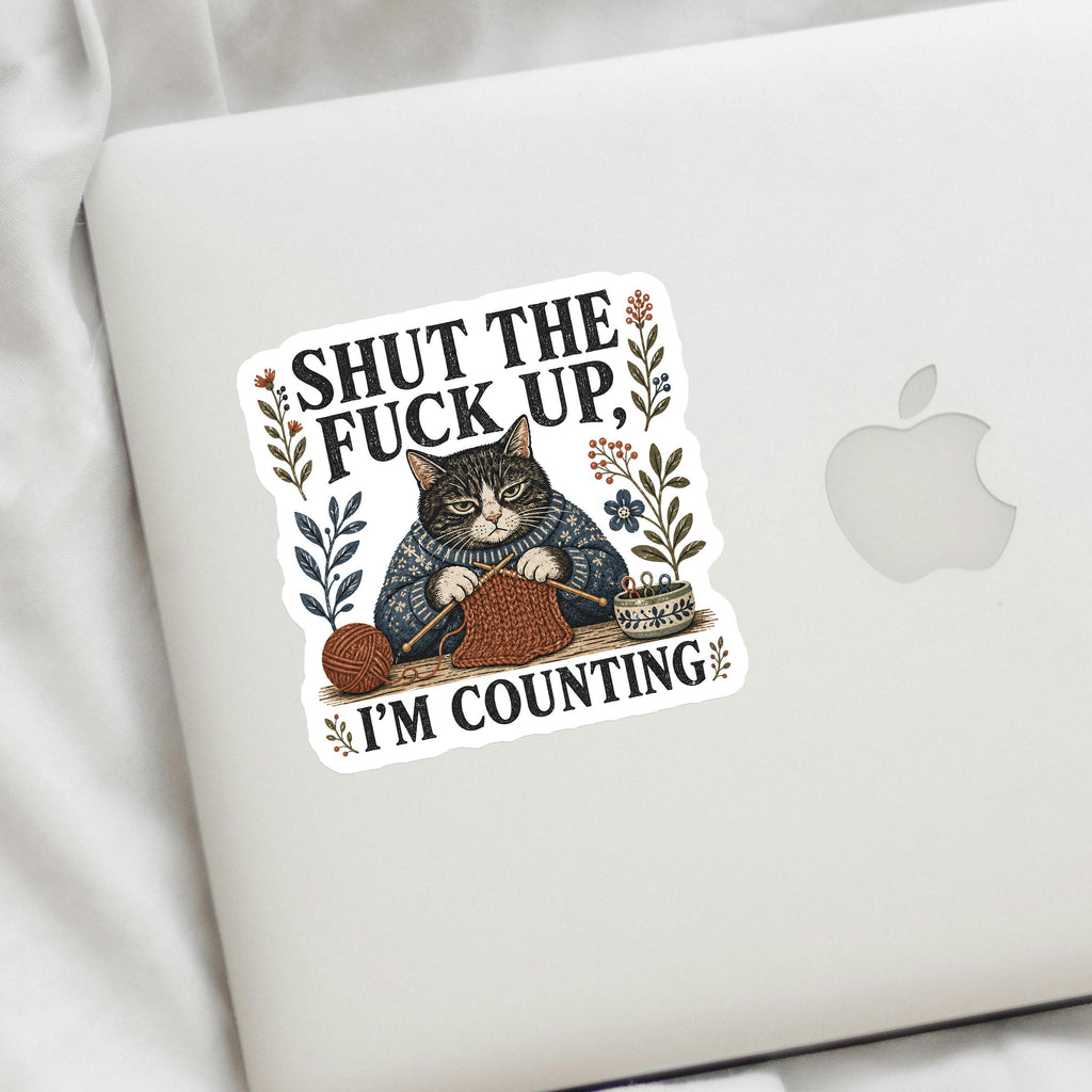 Shut Up Im Counting Stitches Decal