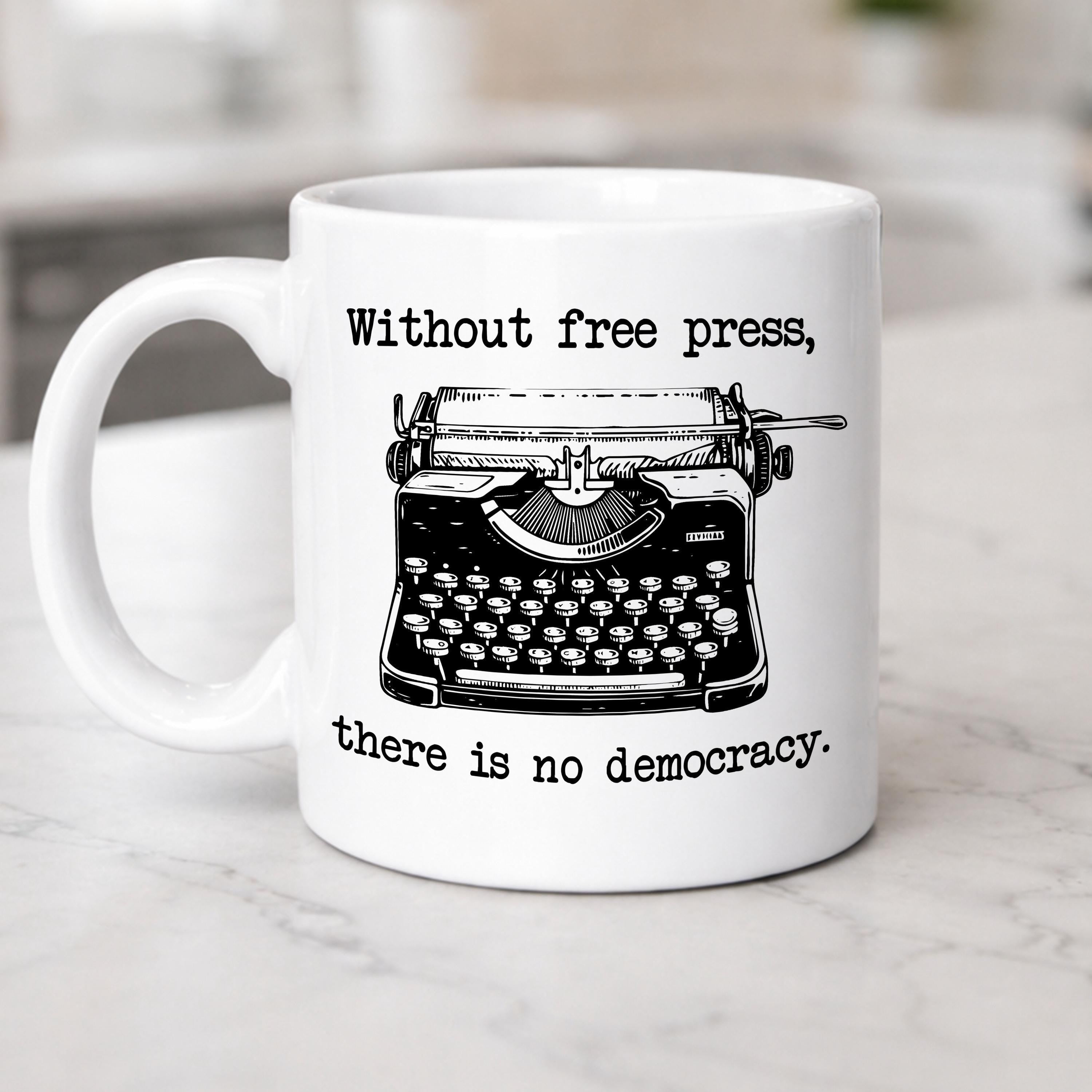Without Free Press, No Democracy Ceramic Mug  Journalist Gift, Journalism, Free Speech Cup