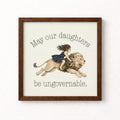 May Our Daughters Be Ungovernable Unframed Art Print