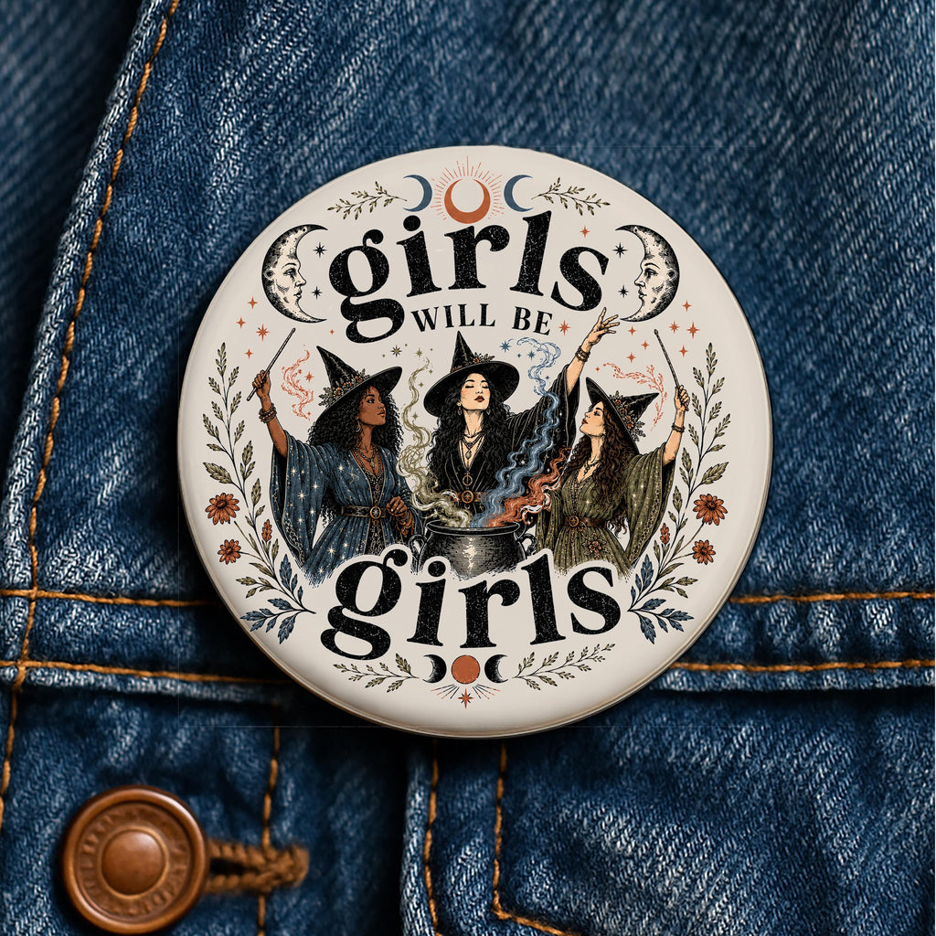Girls Will Be Girls Button Feminist Button Witch Pin Coven Pin Witchy Gift Pinback Button Magnetic Clip Keychain Refrigerator Magnet