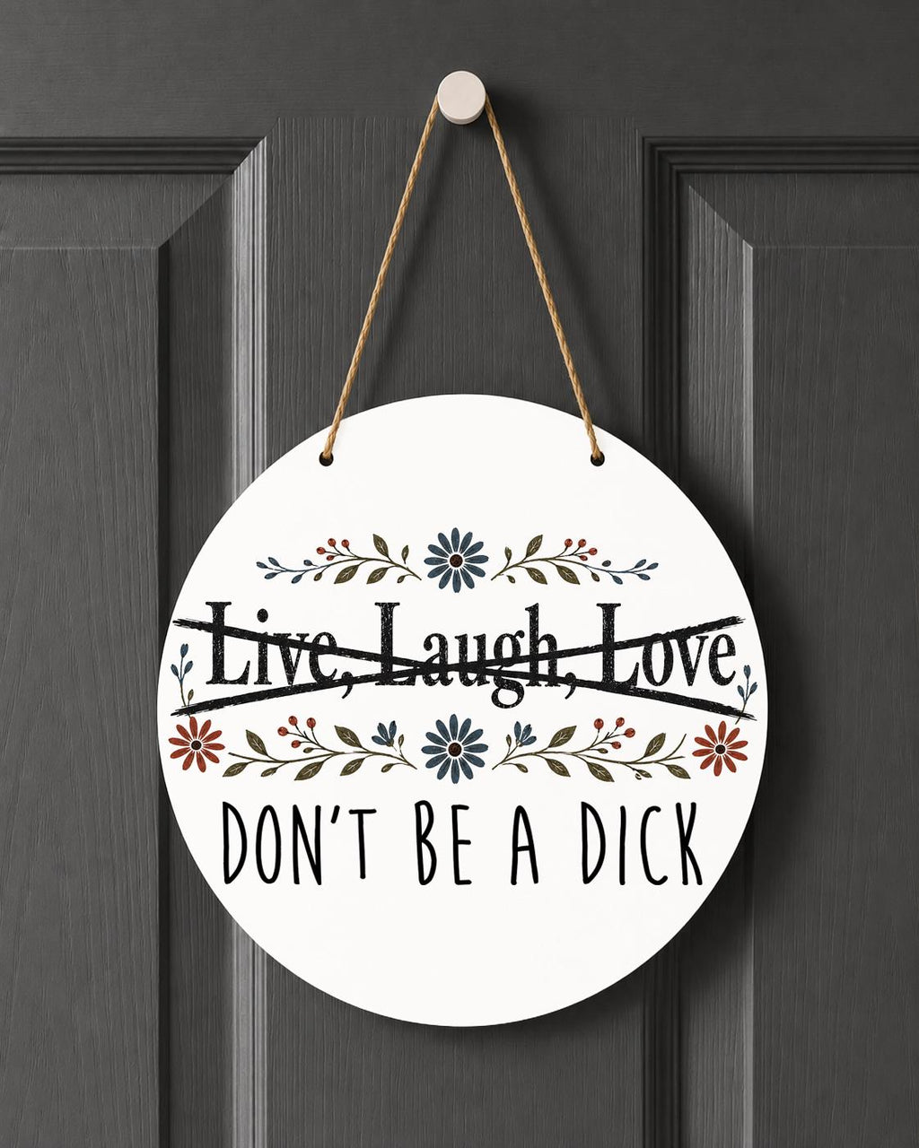 Live Laugh Love Don't Be a Dick Indoor Outdoor Decoration Funny Sarcastic Decor