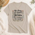 My Drug of Choice Is Jesus Just Kidding It's Weed Shirt