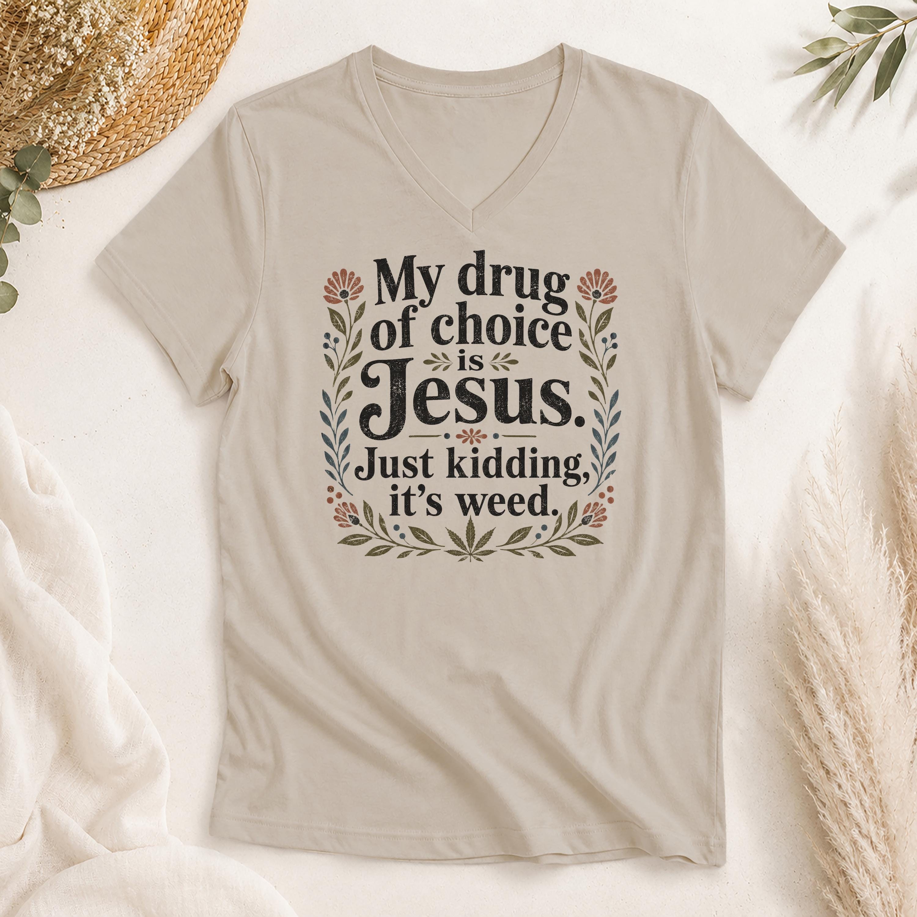 My Drug of Choice Is Jesus Just Kidding It's Weed Shirt