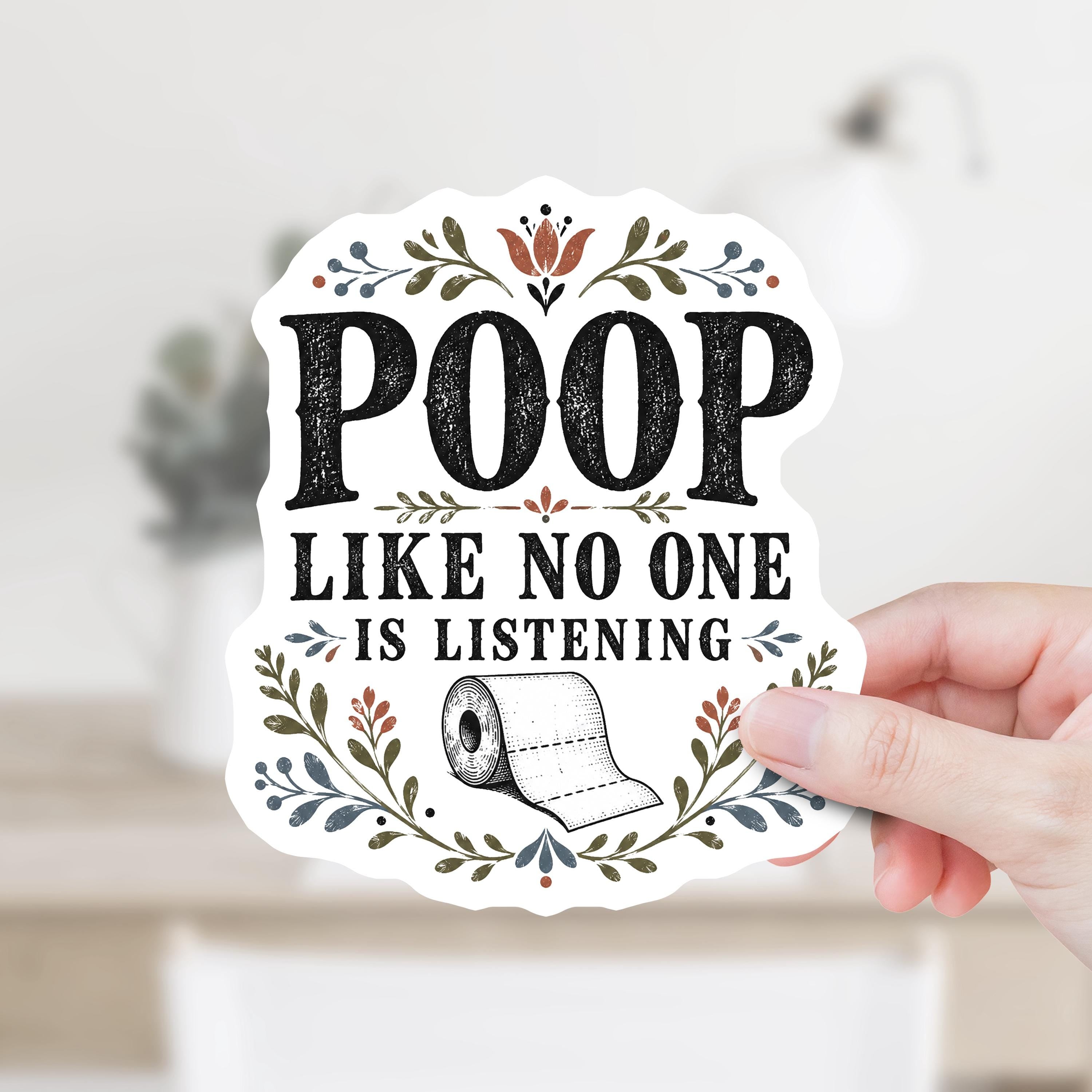 Poop Like No One Is Listening Decal