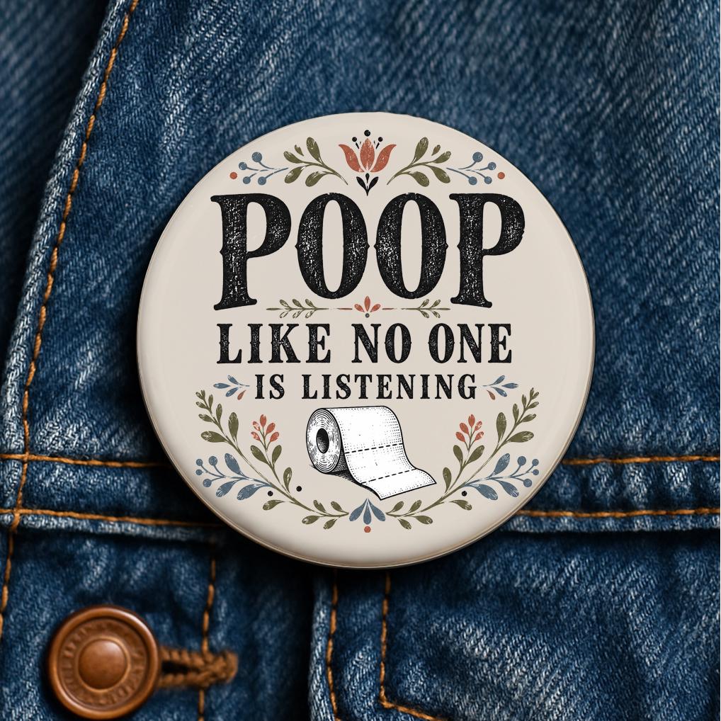 Poop Like No One Is Listening Button