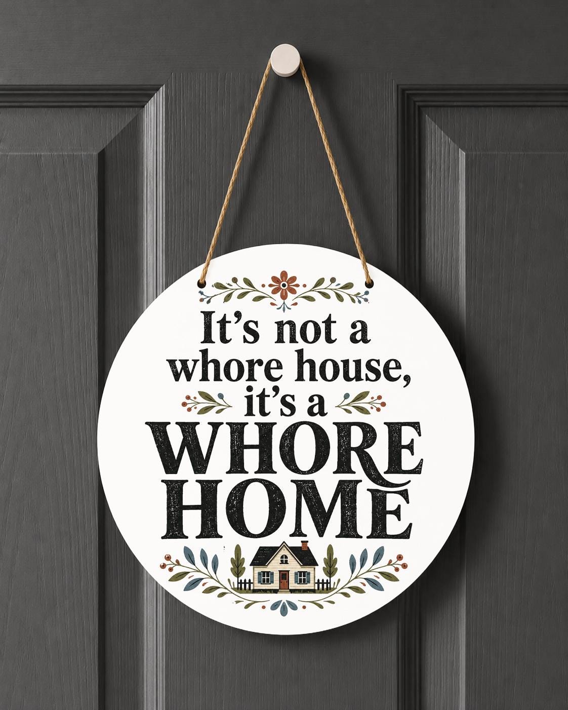 It's Not a Whore House It's a Whore Home Indoor Outdoor Hanging Decoration Funny Farmhouse Decor