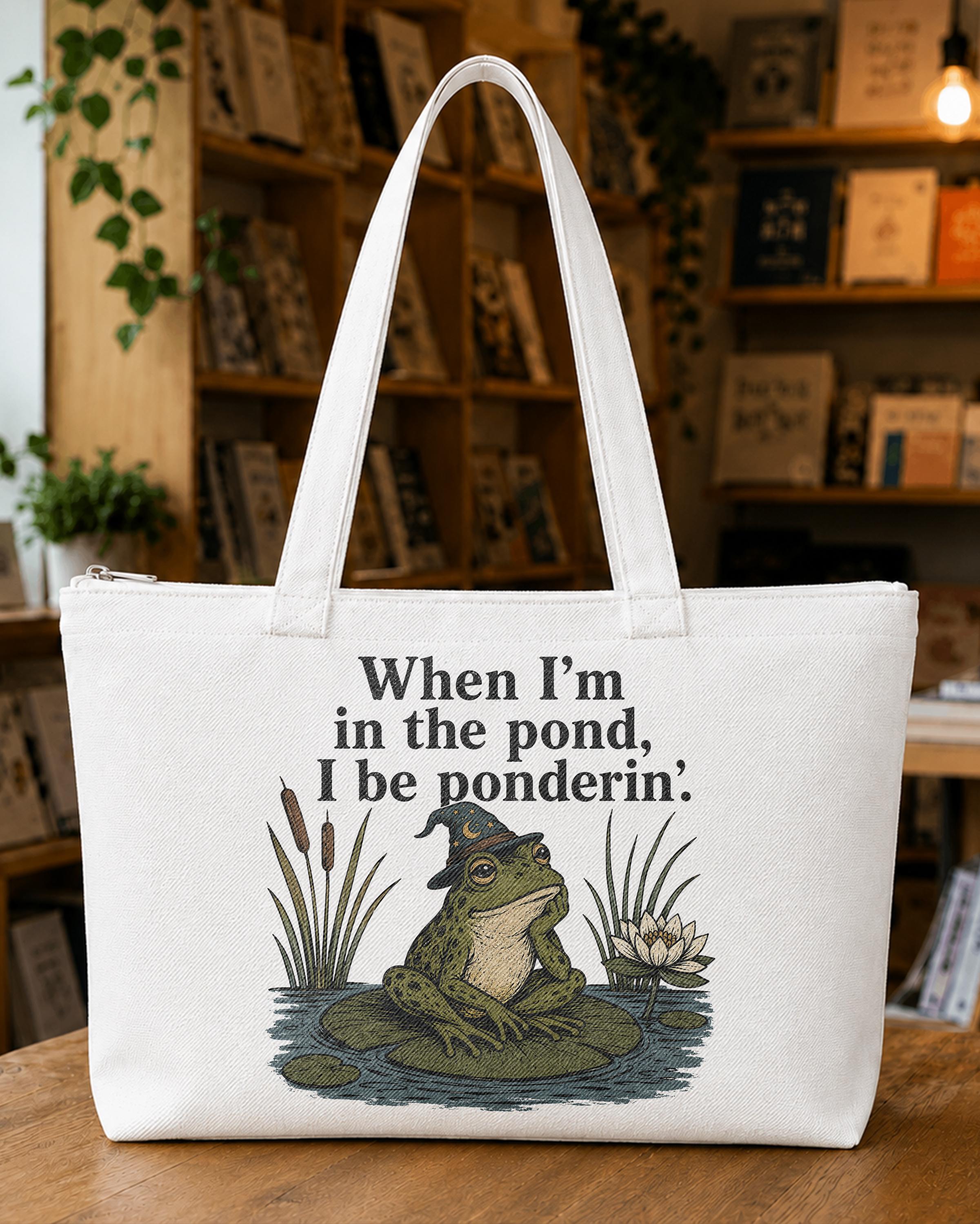When I‘m in the Pond, I Be Ponderin‘ Tote Bag