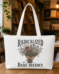 Radicalized by Basic Decency Tote Bag