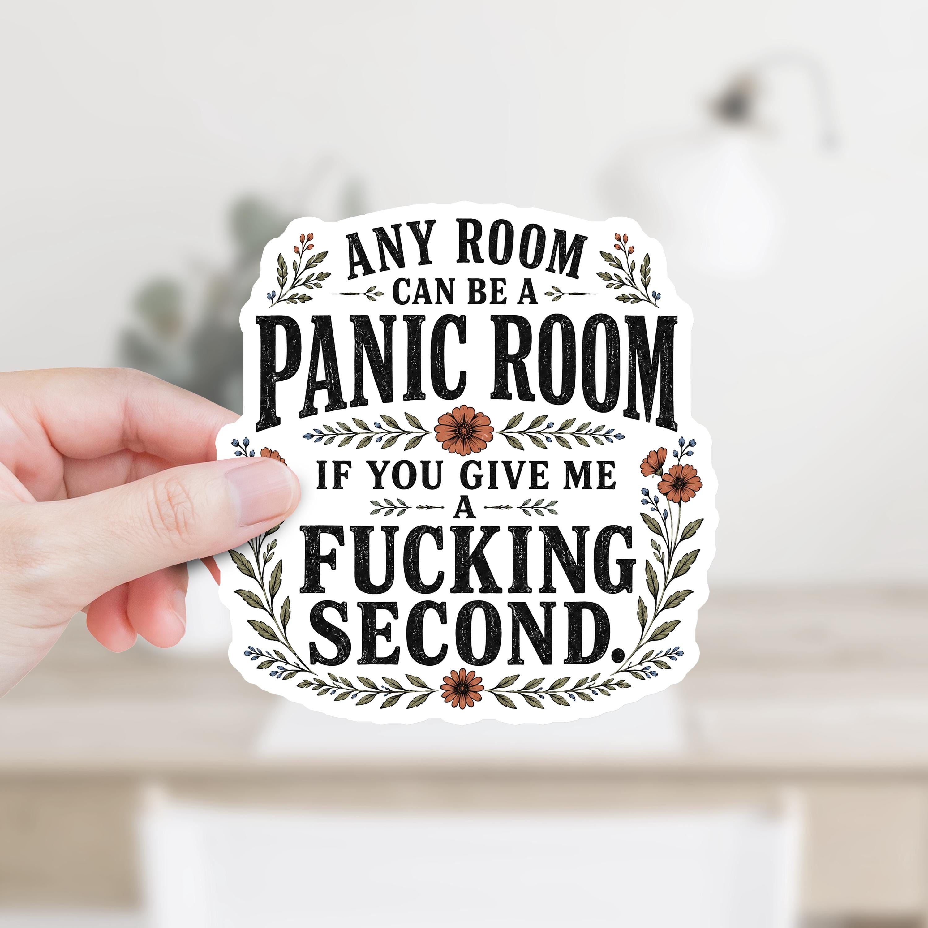 Any Room Can Be a Panic Room If You Give Me a Fucking Second Decal