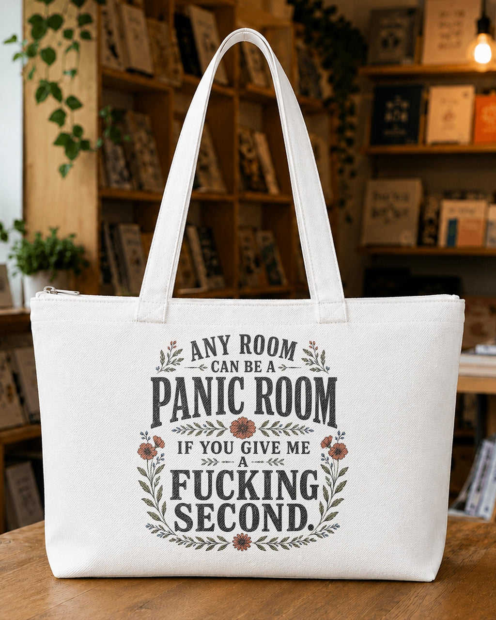 Any Room Can Be a Panic Room If You Give Me a Fucking Second Tote Bag
