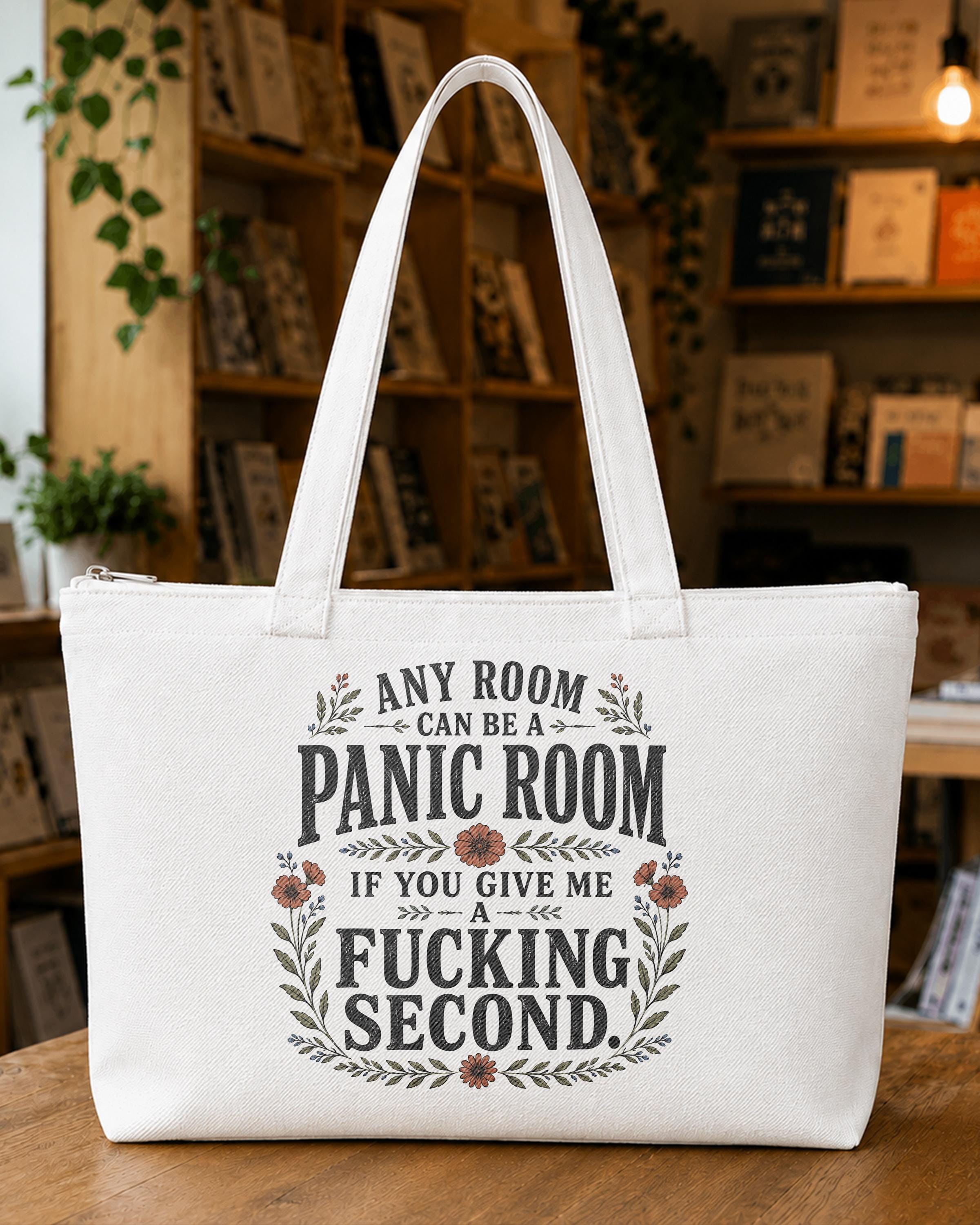 Any Room Can Be a Panic Room If You Give Me a Fucking Second Tote Bag