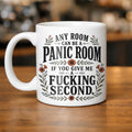 Any Room Can Be a Panic Room If You Give Me a Fucking Second Mug Funny Anxiety Coffee Cup