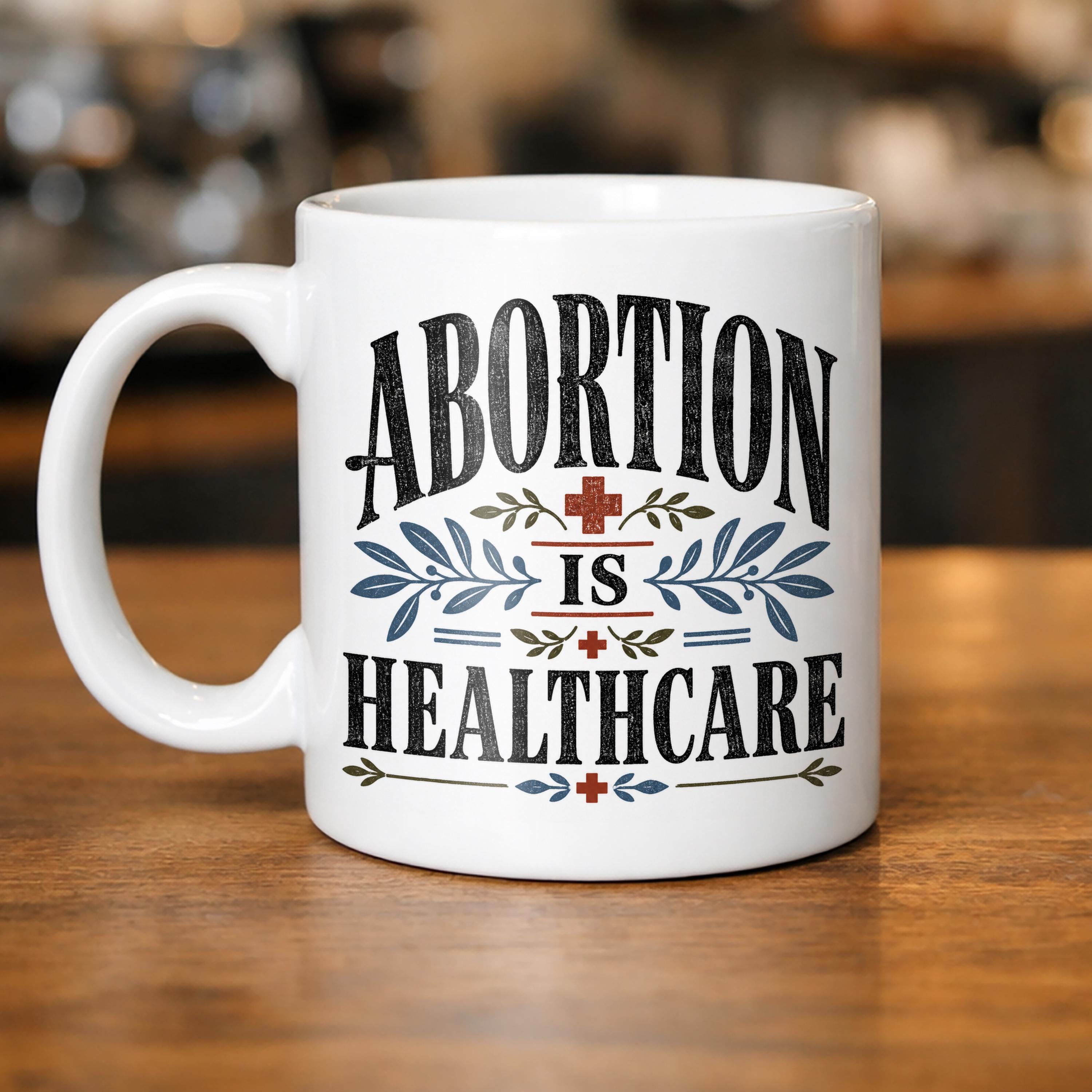 Abortion Is Healthcare Mug Pro Choice Feminist Coffee Cup