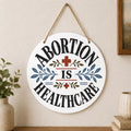 Abortion Is Healthcare Indoor Outdoor Hanging Decoration Pro Choice Feminist Decor