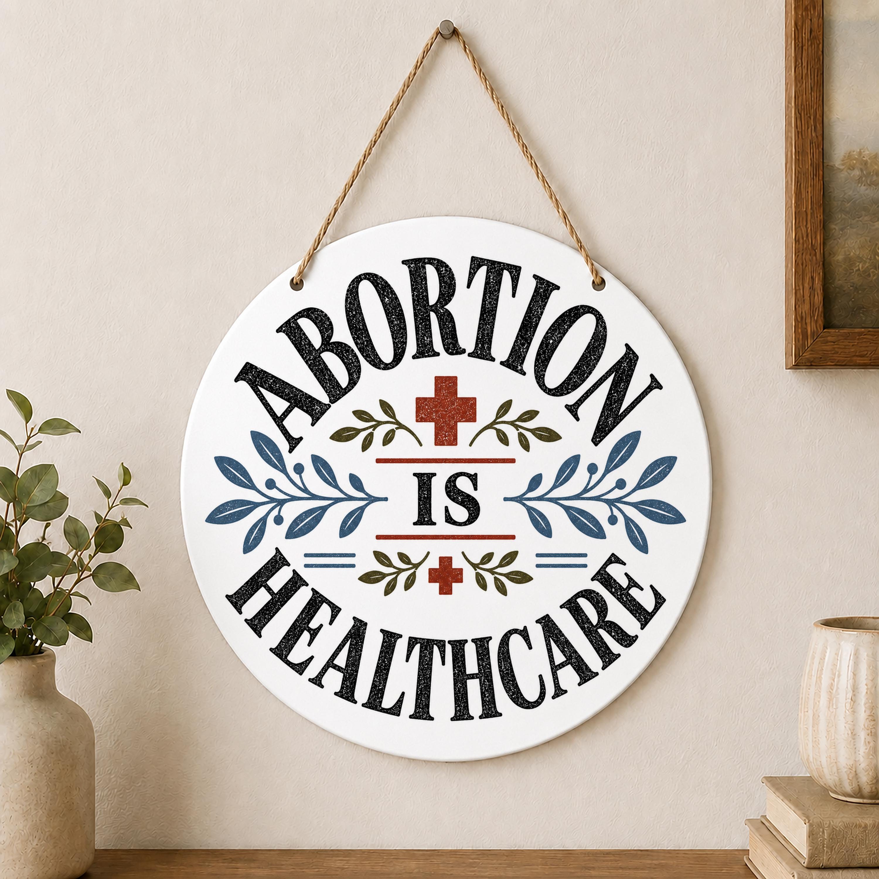 Abortion Is Healthcare Indoor Outdoor Hanging Decoration Pro Choice Feminist Decor