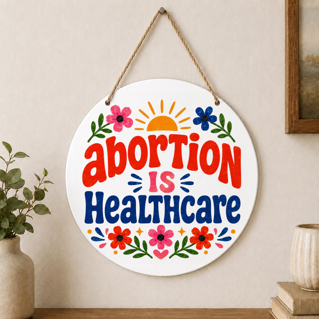 Abortion Is Healthcare Indoor Outdoor Hanging Decoration Pro Choice Retro Feminist Decor