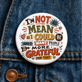 I'm Not As Mean As I Could Be Button