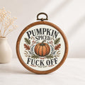 Pumpkin Spiced Fuck Off Faux Embroidery Hoop