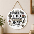 Unfortunately I Do Always Have Something Smart to Say Wall Hanging