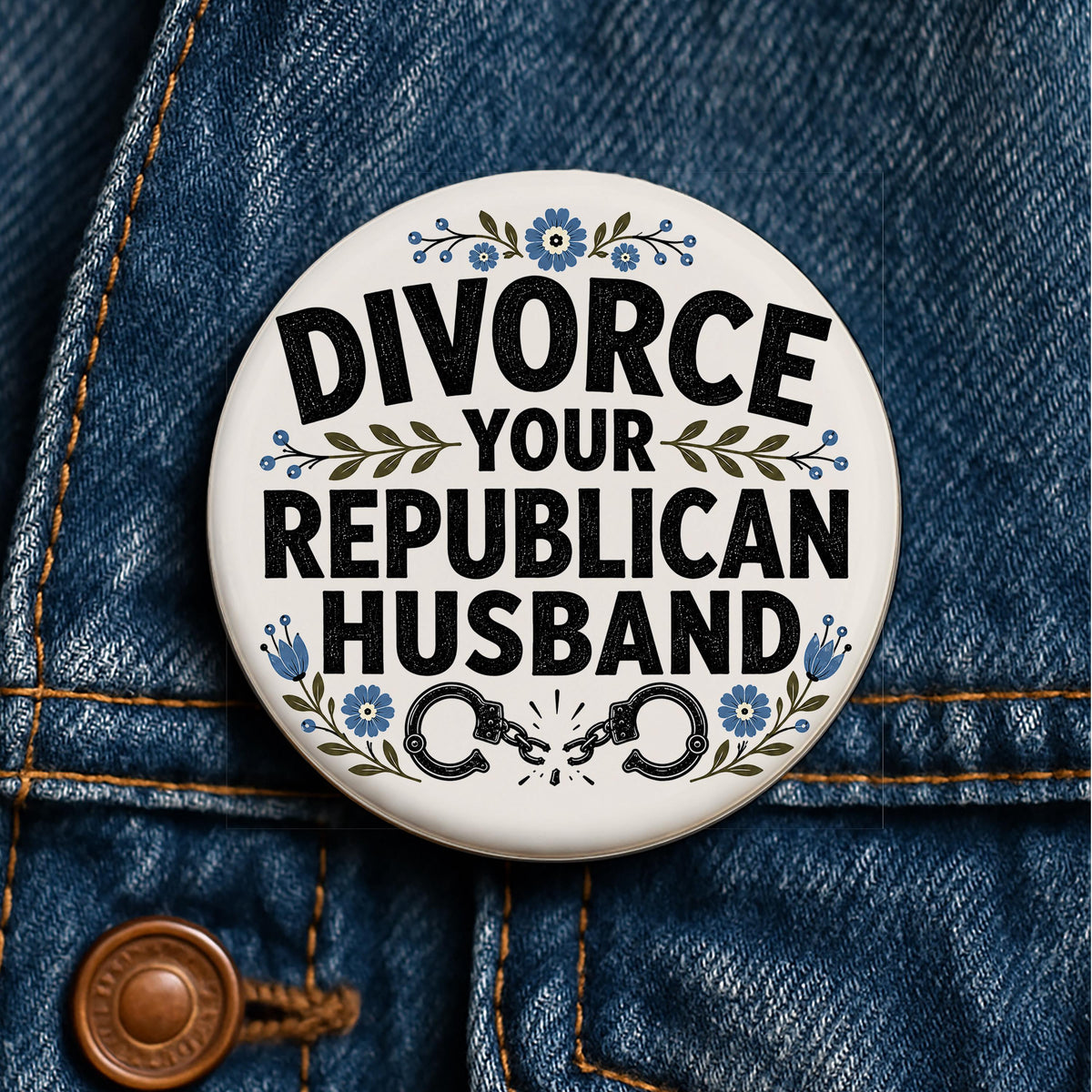 Divorce Your Republican Husband Button Feminist Political Pin Liberal Woman Gift Progressive Anti Republican Divorce Humor