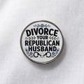 Divorce Your Republican Husband Lapel Pin