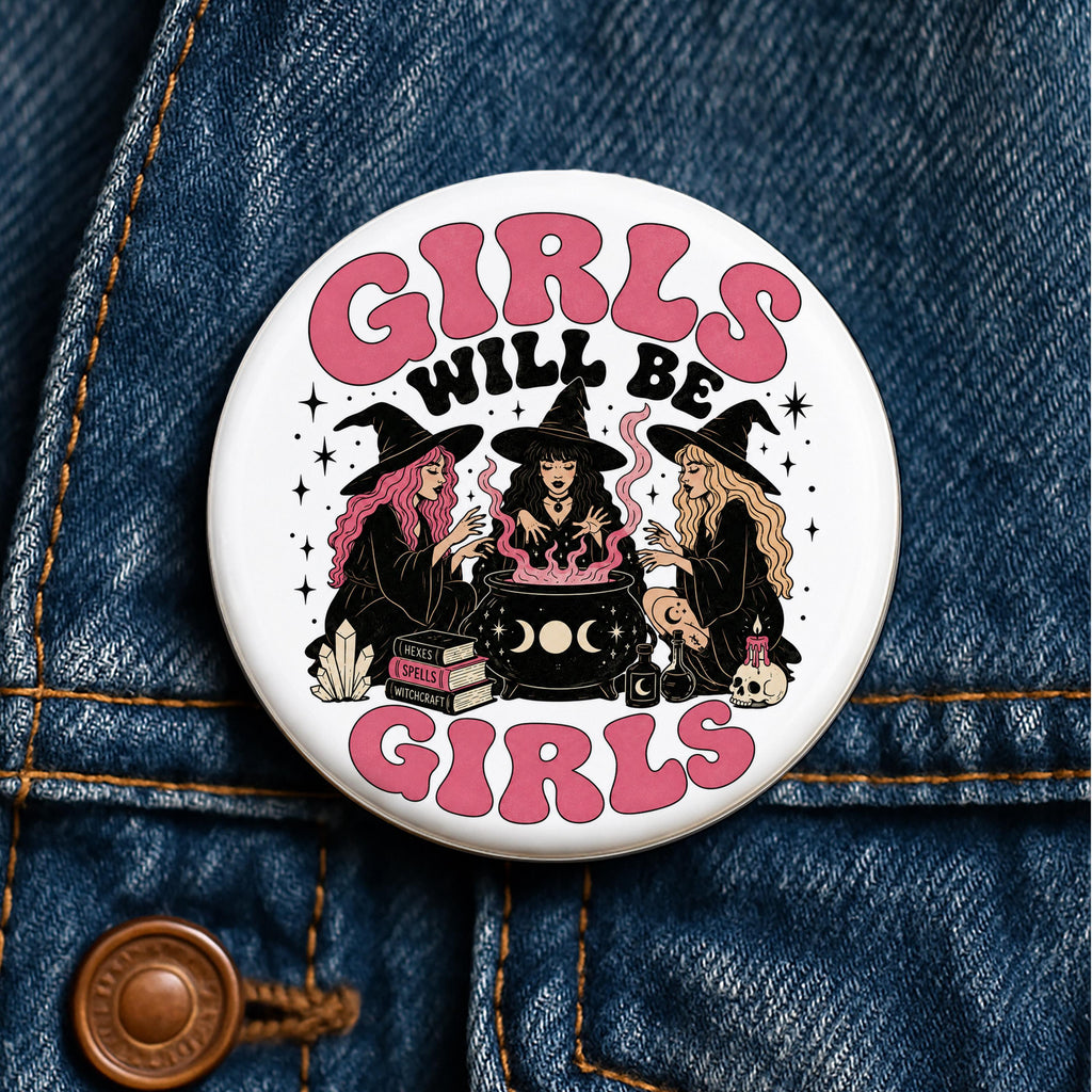 Girls Will Be Girls Witch Button Feminist Button Witch Pin Coven Pin Girl Power Button Witchy Gift Feminist Gift
