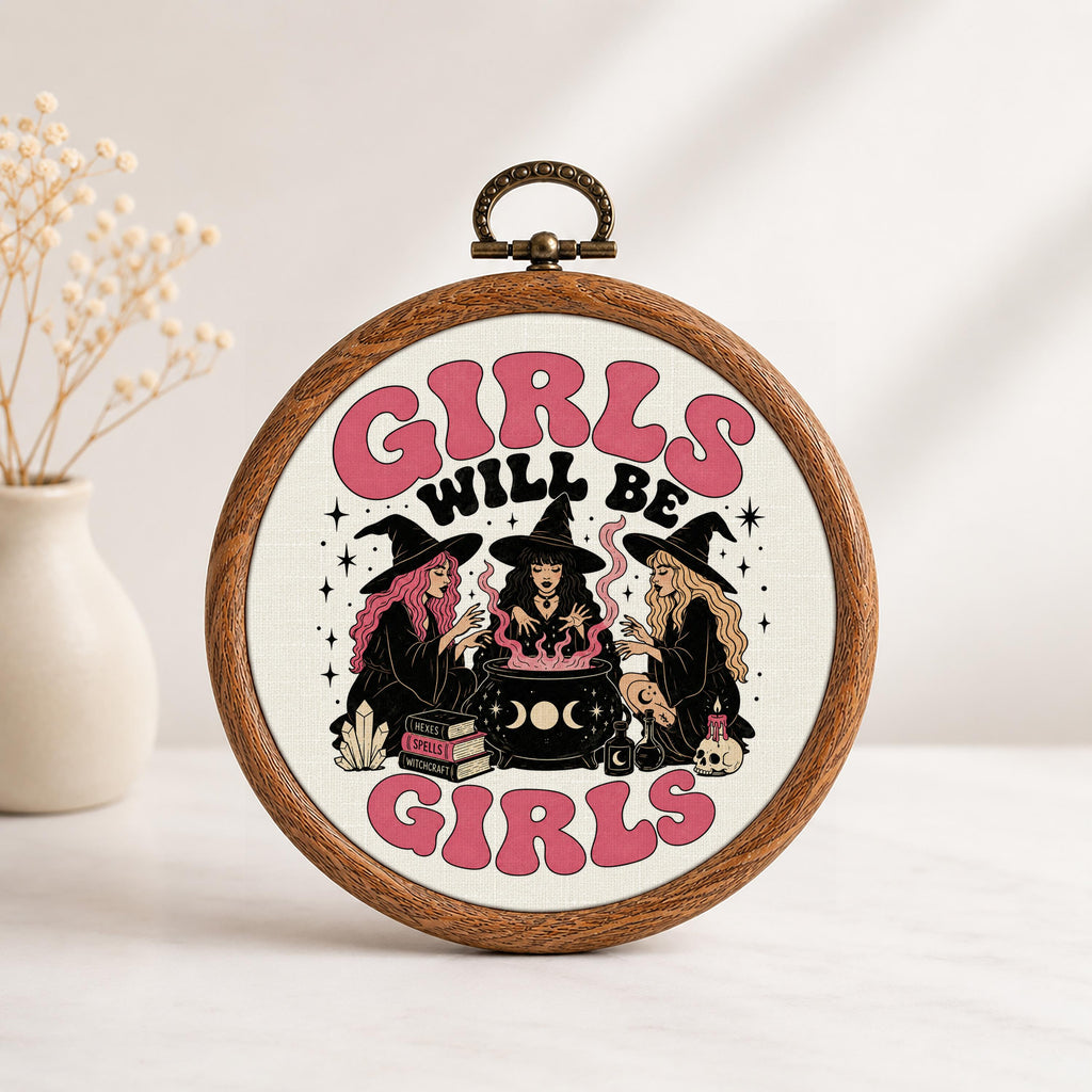 Girls Will Be Girls Witch Faux Embroidery Hoop