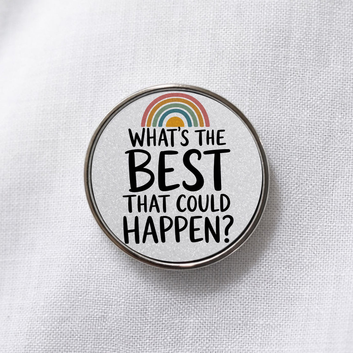 What's the Best That Could Happen Lapel Pin