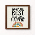 What's the Best That Could Happen Unframed Art Print