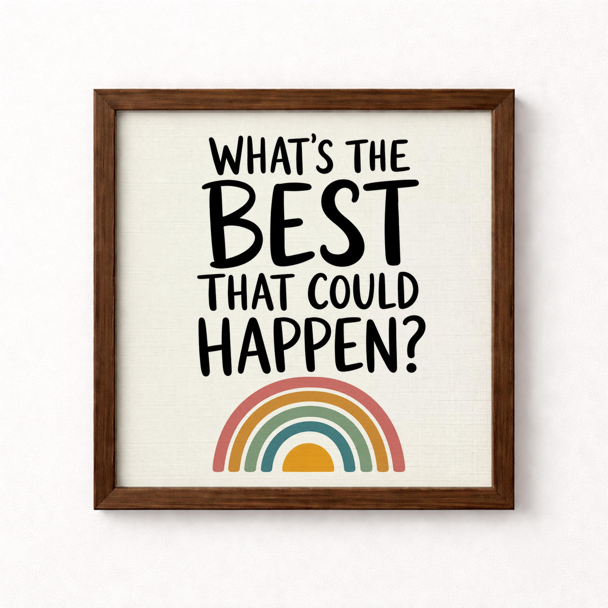 What's the Best That Could Happen Unframed Art Print