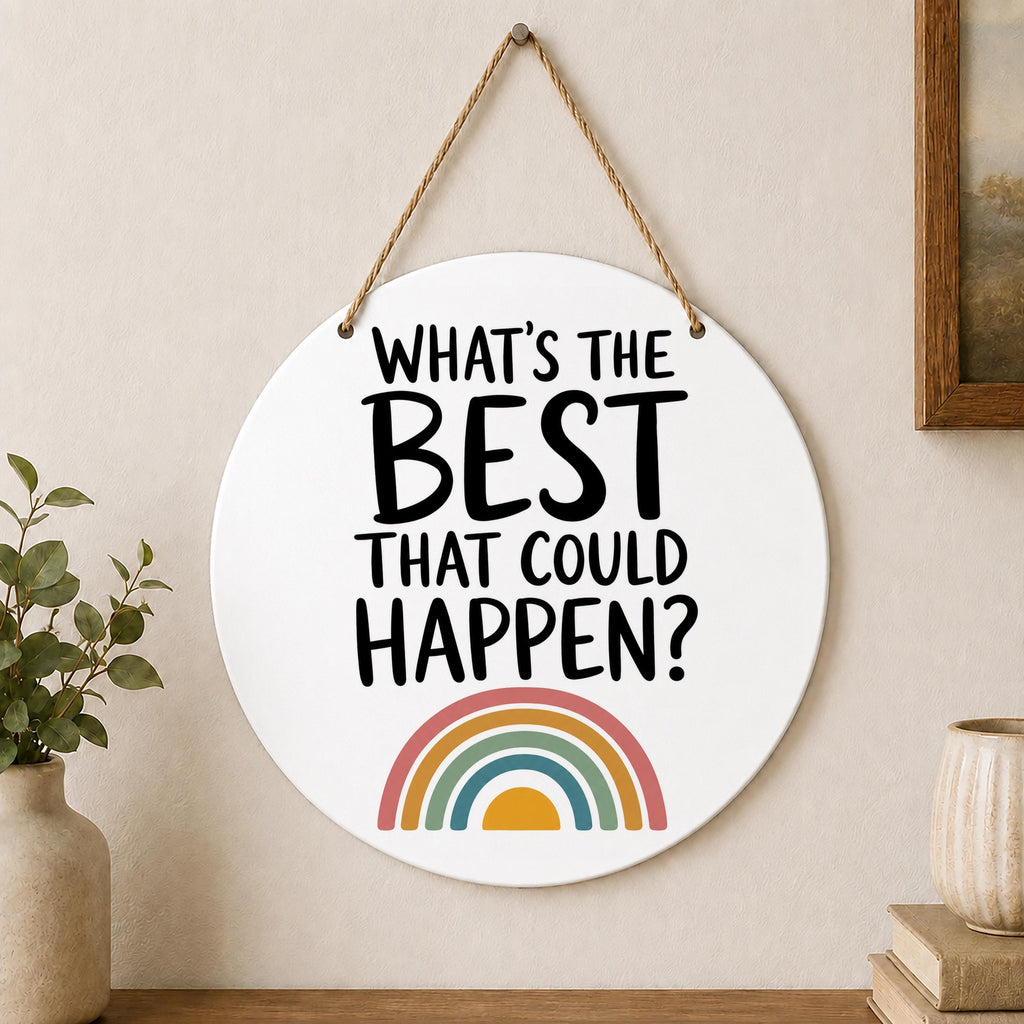 What's the Best That Could Happen Wall Hanging