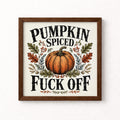 Pumpkin Spiced Fuck Off Unframed Art Print