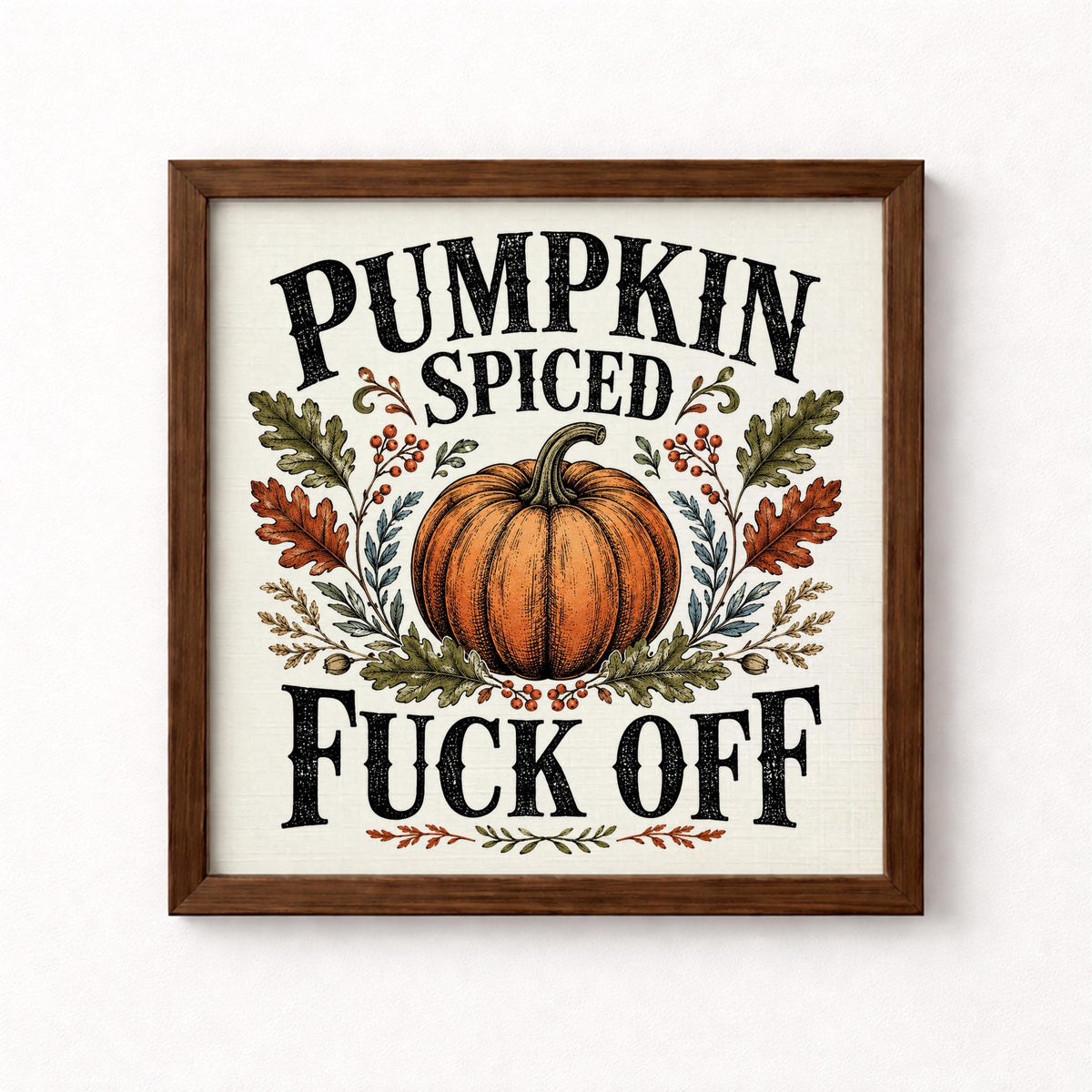 Pumpkin Spiced Fuck Off Unframed Art Print