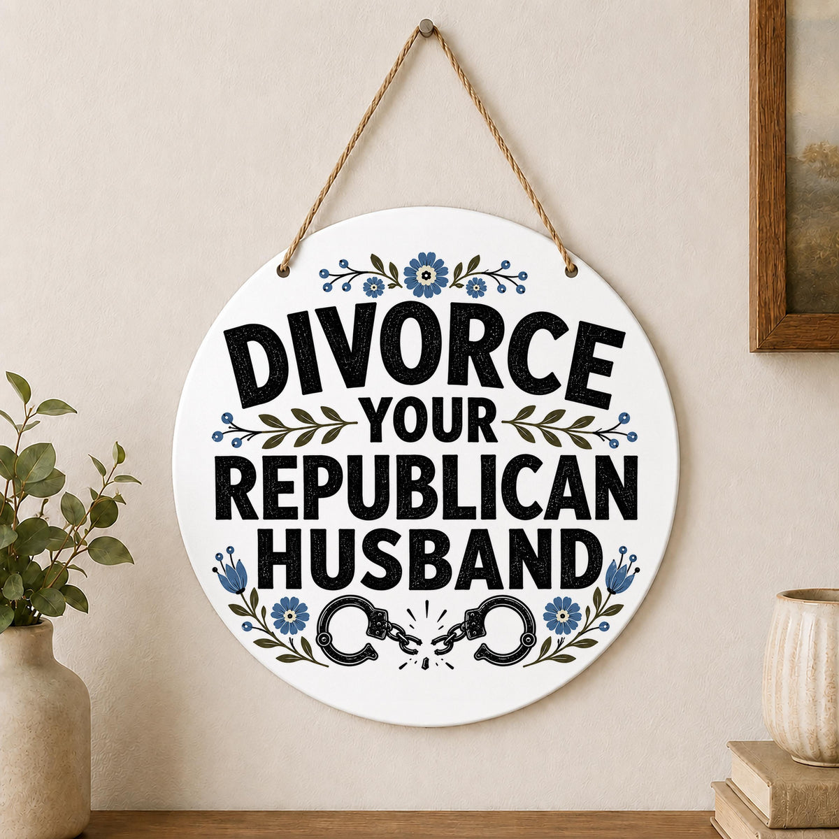 Divorce Your Republican Husband Wall Hanging