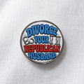 Divorce Your Republican Husband Lapel Pin