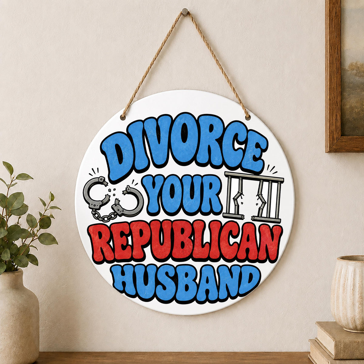 Divorce Your Republican Husband Wall Hanging